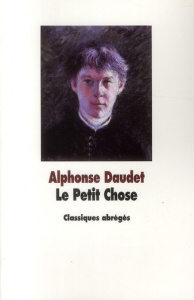 Le Petit Chose. Texte abrégé - Daudet Alphonse ; Moissard Boris