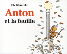 Anton et la feuille - Könnecke Ole ; Roth Gilda