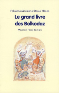 Le grand livre des Bolkodaz - Mounier Fabienne ; Hénon Daniel