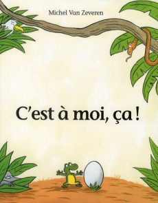 C'est à moi, ça ! - Van Zeveren Michel