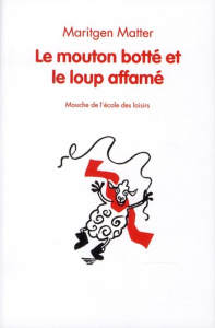 Le mouton botté et le loup affamé - Matter Maritgen ; Jutte Jan ; Lomré Maurice