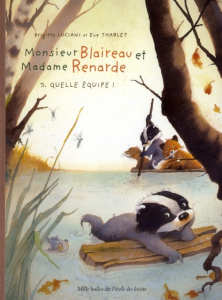 Monsieur Blaireau et Madame Renarde Tome 3 : Quelle équipe ! - Luciani Brigitte ; Tharlet Eve
