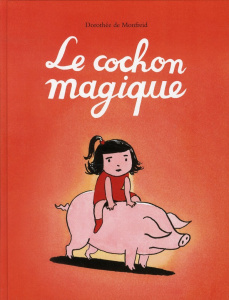 Le cochon magique - Monfreid Dorothée de