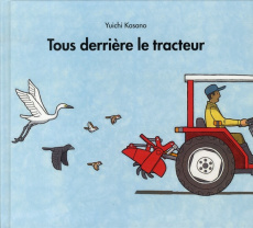 Tous derrière le tracteur - Kasano Yuichi ; Bouvier Jean-Christian ; Seyvos Fl