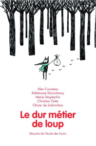 Le dur métier de loup - Cousseau Alex ; Davrichewy Kéthévane ; Desplechin