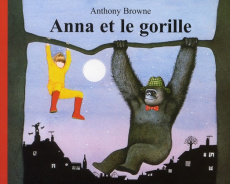 Anna et le gorille - Browne Anthony ; Finkenstaedt Isabel