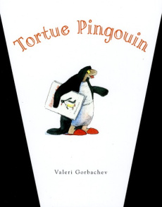 Tortue Pingouin - Gorbachev Valeri ; Reinharez Isabelle