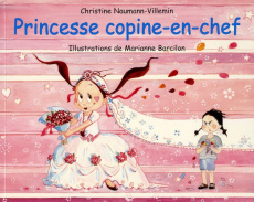 Princesse copine-en-chef - Naumann-Villemin Christine ; Barcilon Marianne