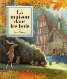 La maison dans les bois - Moore Inga ; Lemoine Aude