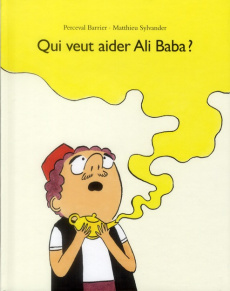 Qui veut aider Ali Baba ? - Barrier Perceval ; Sylvander Matthieu
