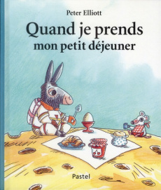 Quand je prends mon petit déjeuner - Elliott Peter