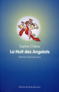 La Nuit des Angelots - Chérer Sophie ; Deiss Véronique