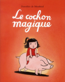 Le cochon magique - Monfreid Dorothée de
