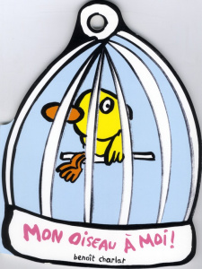 Mon oiseau à moi ! - Charlat Benoît