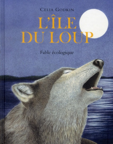 L'île du loup. Fable écologique - Godkin Celia ; Bertrand Pierre