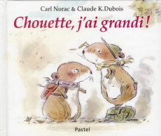 Chouette, j'ai grandi ! - Norac Carl ; Dubois Claude K.