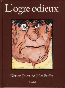 L'ogre odieux - Feiffer Jules ; Juster Norton