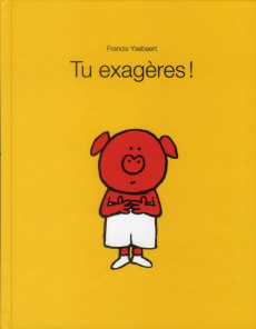 Tu exagères ! - Ysebaert Francis