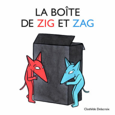 La boîte de Zig et Zag - Delacroix Clothilde