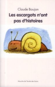 Les escargots n'ont pas d'histoires - Boujon Claude