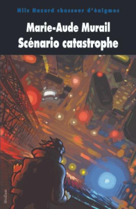 Nils Hazard chasseur d'énigmes Tome 5 : Scénario catastrophe - Murail Marie-Aude