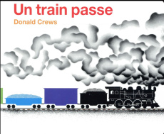 Un train passe - Crews Donald ; Poslaniec Christian