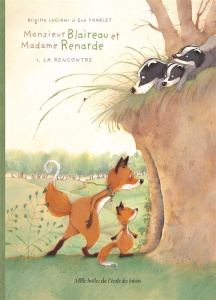 Monsieur Blaireau et Madame Renarde Tome 1 : La Rencontre - Luciani Brigitte ; Tharlet Eve