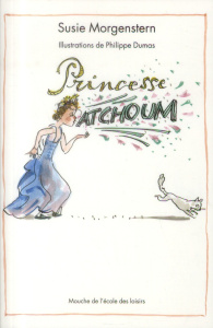 Princesse Atchoum - Morgenstern Susie ; Dumas Philippe