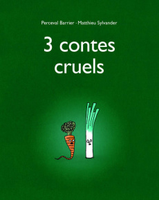 3 contes cruels - Sylvander Matthieu ; Barrier Perceval