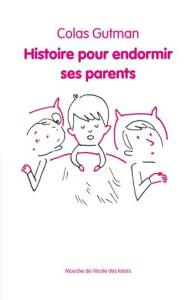 Histoire pour endormir ses parents - Gutman Colas ; Perret Delphine