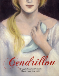 Cendrillon - Perrault Charles ; Oriol Elsa