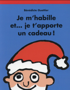 Je m'habille et... je t'apporte un cadeau ! - Guettier Bénédicte