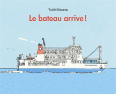 Le bateau arrive ! - Kasano Yuichi ; Seyvos Florence