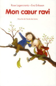 Mon coeur ravi - Lagercrantz Rose ; Eriksson Eva ; Ahl Nils