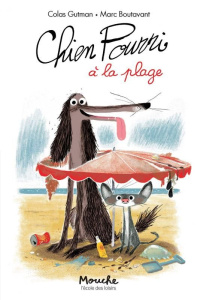 Chien Pourri ! Tome 3 : Chien Pourri à la plage - Gutman Colas ; Boutavant Marc