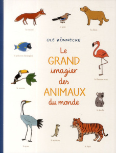 Le grand imagier des animaux du monde - Könnecke Ole