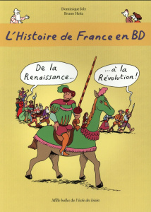 L'histoire de France en BD Tome 4 : De la Renaissance... à la Révolution ! - Joly Dominique ; Heitz Bruno
