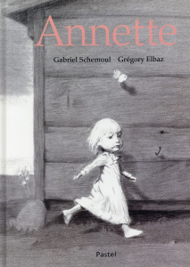 Annette - Schemoul Gabriel ; Elbaz Grégory