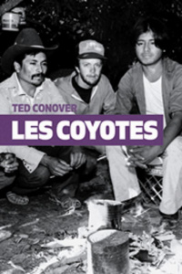 Les Coyotes. Un périple au-delà des frontières avec les migrants clandestins - Conover Ted ; Saysana Morgane