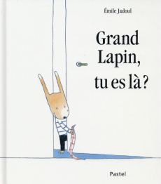 Grand lapin, tu es là ? - Jadoul Emile