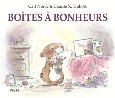 Boîtes à bonheurs - Norac Carl ; Dubois Claude K.