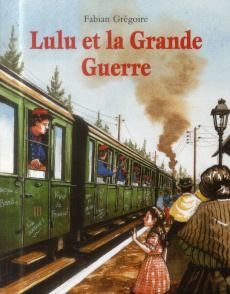 Lulu et la Grande Guerre - Grégoire Fabian