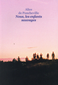 Nous, les enfants sauvages - Poncheville Alice de