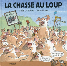 La chasse au loup - Grindley Sally ; Utton Peter ; Lomré Maurice