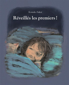 Réveillés les premiers ! - Sakaï Komako ; Atlan Corinne
