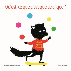 Qu'est-ce que c'est que ce cirque ? - Raisson Gwendoline ; Charbon Ella
