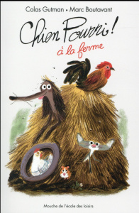 Chien Pourri ! Tome 7 : Chien pourri à la ferme - Gutman Colas ; Boutavant Marc