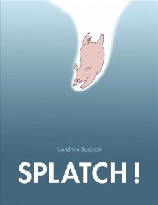 Splatch ! - Borzycki Cendrine