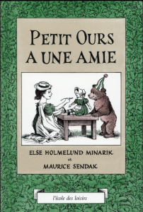 Petit Ours a une amie - Sendak Maurice ; Minarik Else-H ; Desarthe Agnès