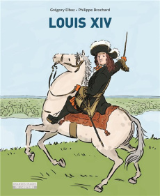 Louis XIV - Brochard Philippe ; Elbaz Grégory